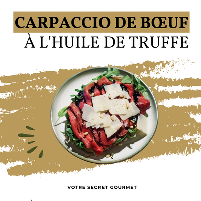 Carpaccio de Bœuf à l'Huile de Truffe d'Edition Truffle: Une Évasion Culinaire Incomparable