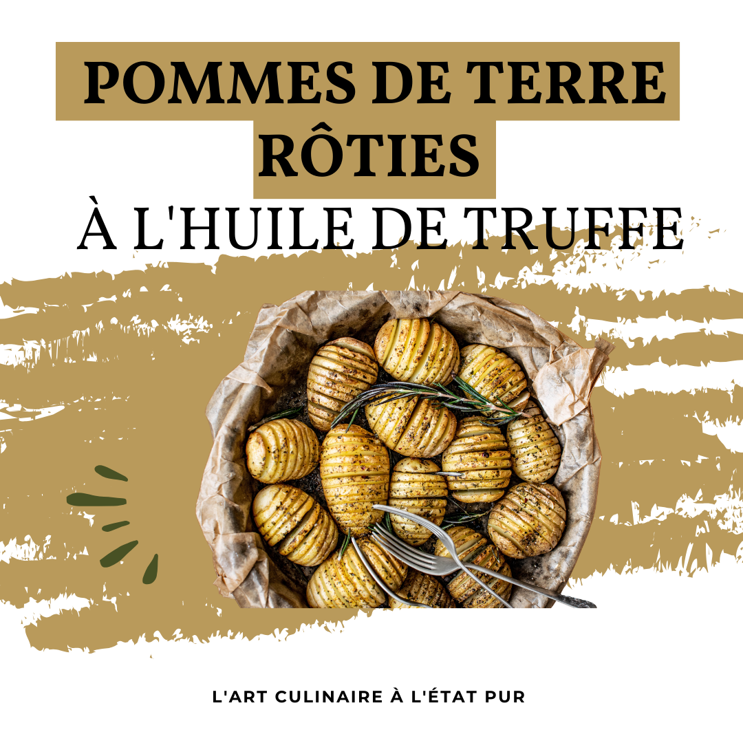 Pommes de Terre Dorées à l'Huile de Truffe Edition Truffle: Un Côté de Plat Irrésistible