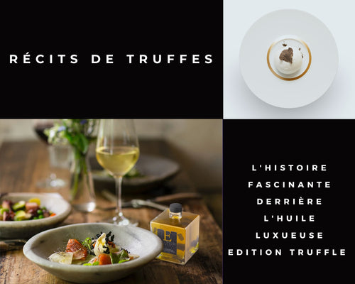 Récits de Truffes : L'histoire fascinante derrière l'huile luxueuse Edition Truffle