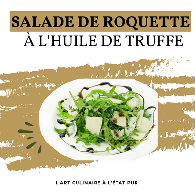 La Salade de Roquette à l'Huile de Truffe d'Édition Truffle : Une Expérience Gastronomique Fraîche et Savoureuse